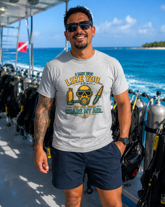 I May Not Like You But I’ll Still Share My Air | Funny Scuba Diver T Shirt