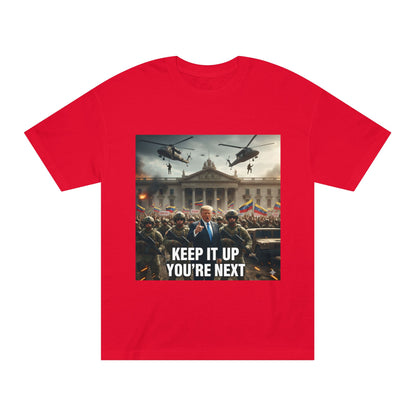 Graphic Tee "Keep It Up You're Next"
