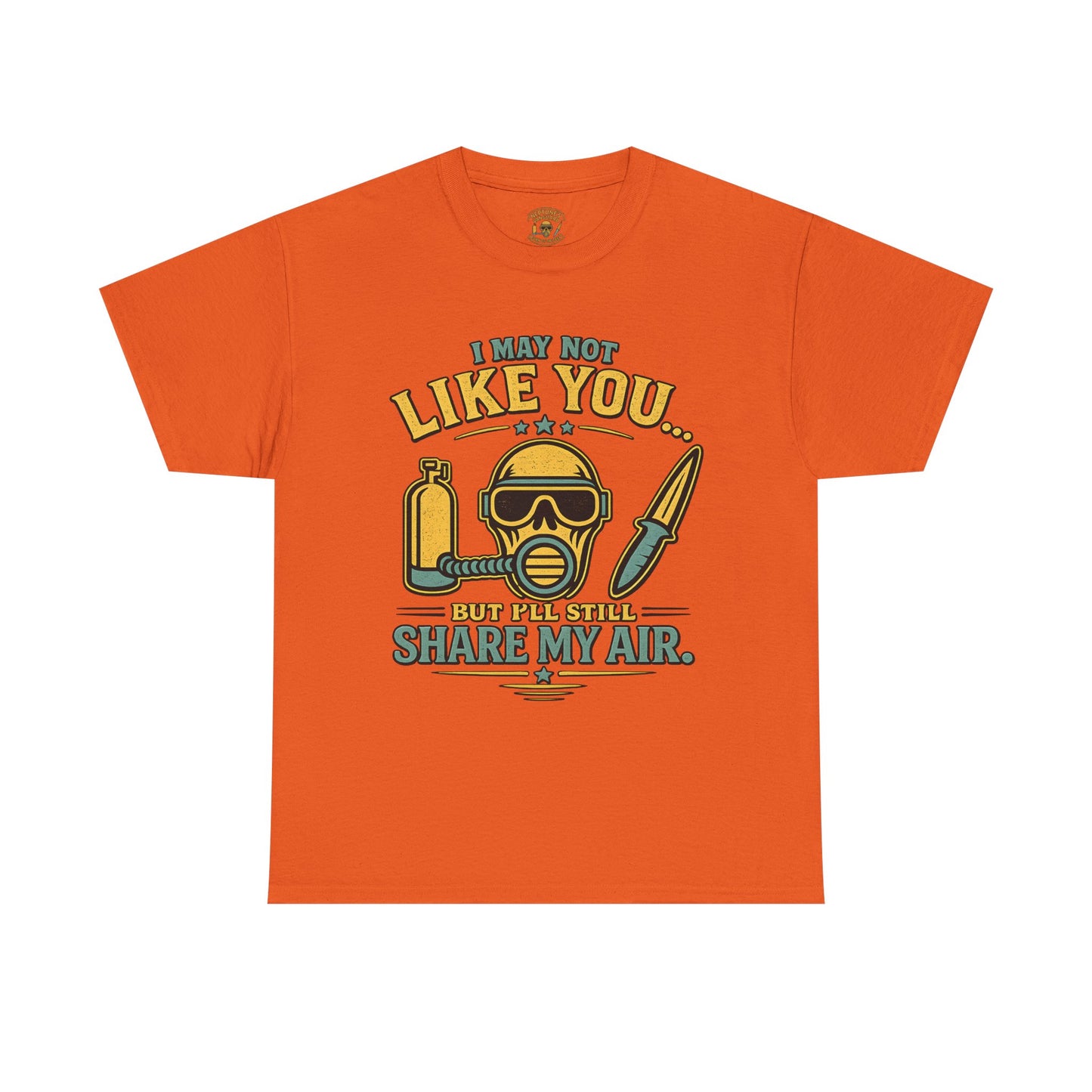 I May Not Like You But I’ll Still Share My Air | Funny Scuba Diver T Shirt