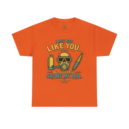 I May Not Like You But I’ll Still Share My Air | Funny Scuba Diver T Shirt