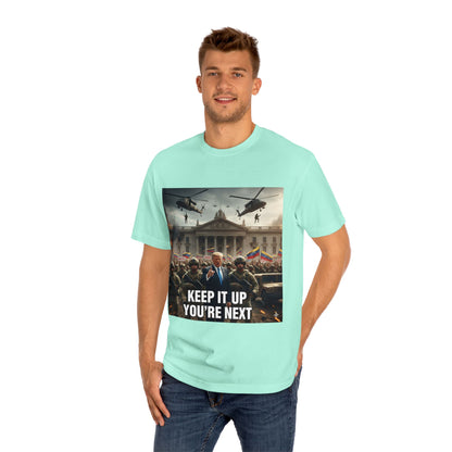 Graphic Tee "Keep It Up You're Next"