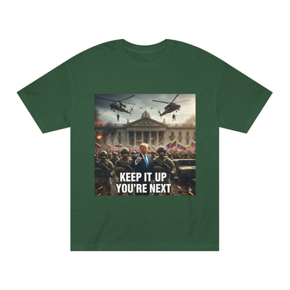 Graphic Tee "Keep It Up You're Next"