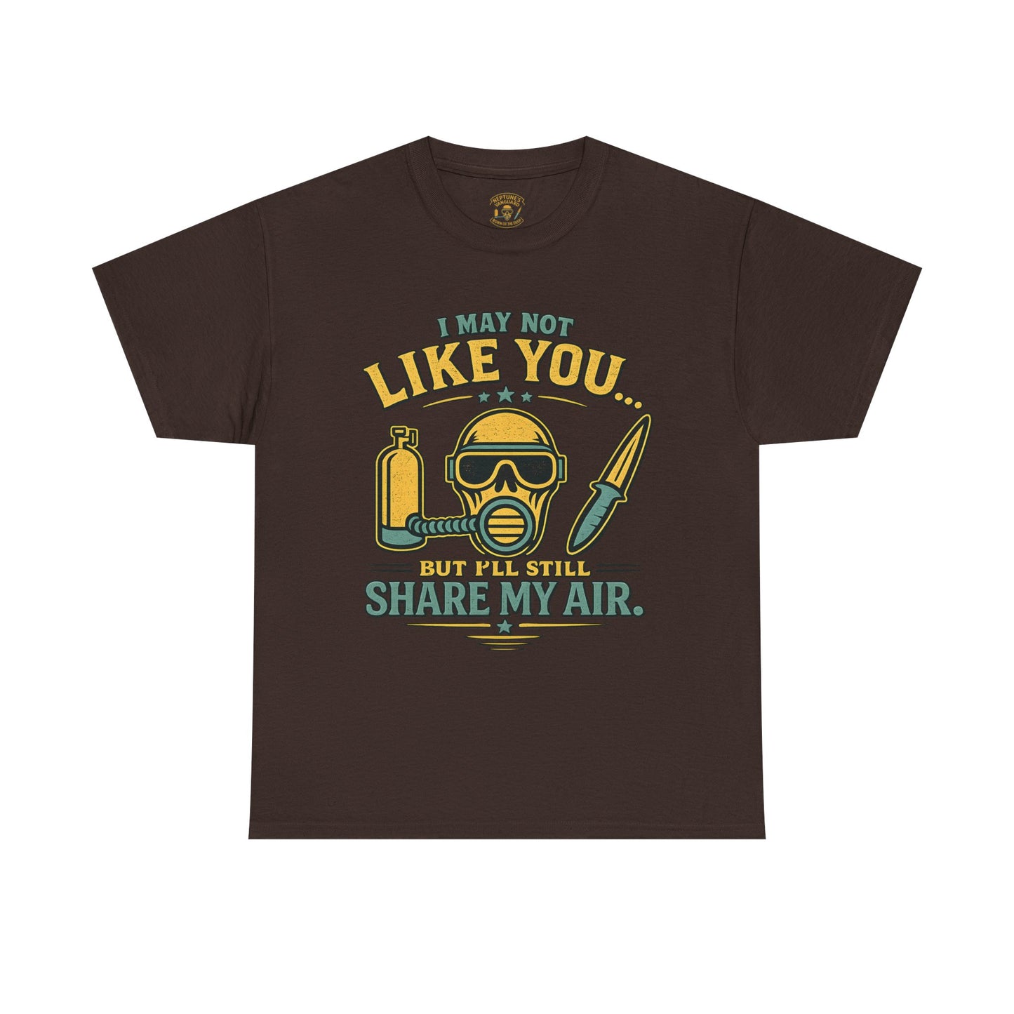 I May Not Like You But I’ll Still Share My Air | Funny Scuba Diver T Shirt