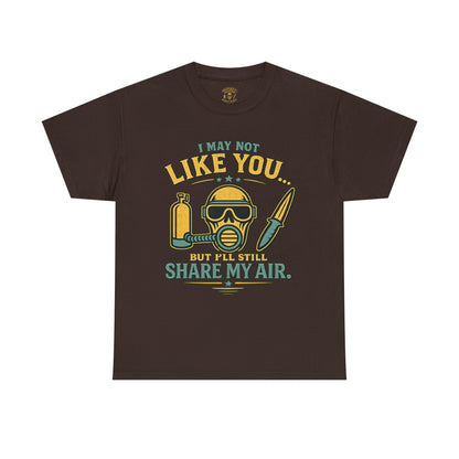 I May Not Like You But I’ll Still Share My Air | Funny Scuba Diver T Shirt