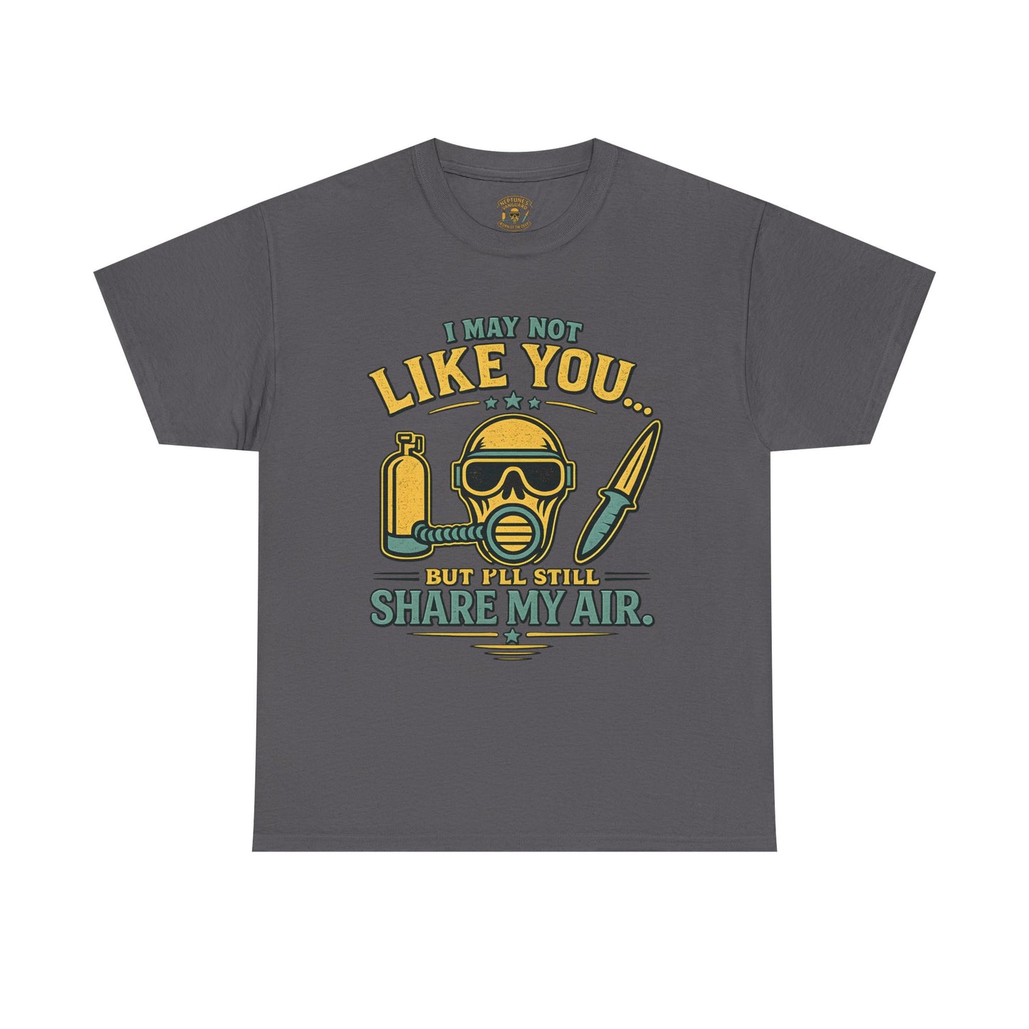 I May Not Like You But I’ll Still Share My Air | Funny Scuba Diver T Shirt