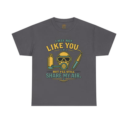I May Not Like You But I’ll Still Share My Air | Funny Scuba Diver T Shirt