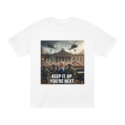 Graphic Tee "Keep It Up You're Next"