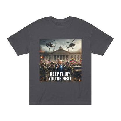 Graphic Tee "Keep It Up You're Next"