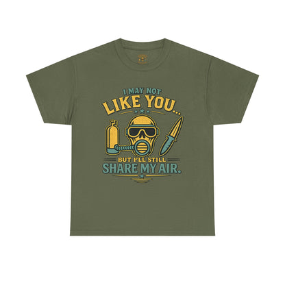 I May Not Like You But I’ll Still Share My Air | Funny Scuba Diver T Shirt