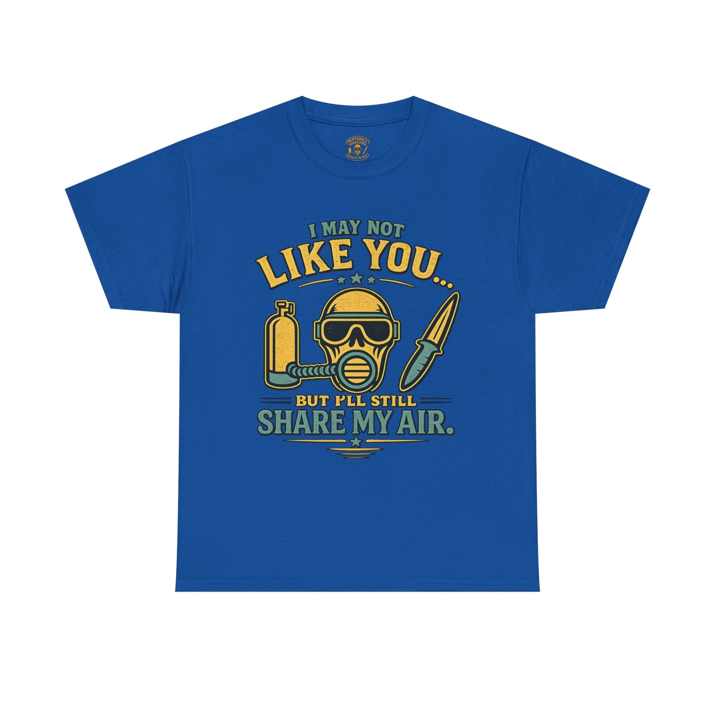 I May Not Like You But I’ll Still Share My Air | Funny Scuba Diver T Shirt