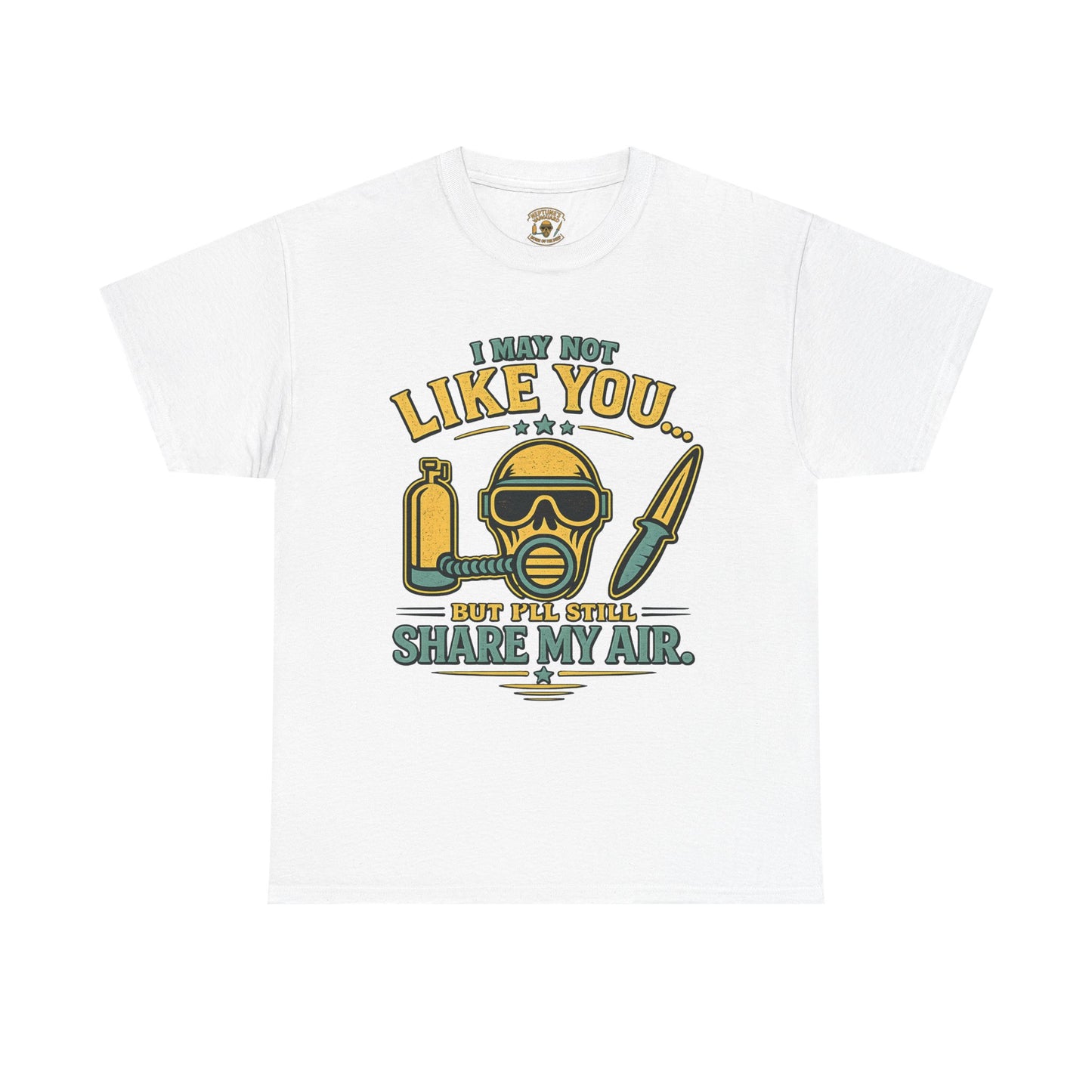I May Not Like You But I’ll Still Share My Air | Funny Scuba Diver T Shirt