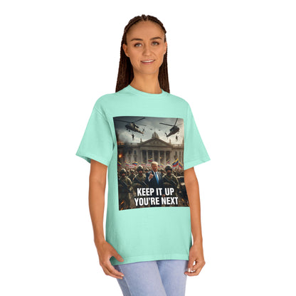 Graphic Tee "Keep It Up You're Next"