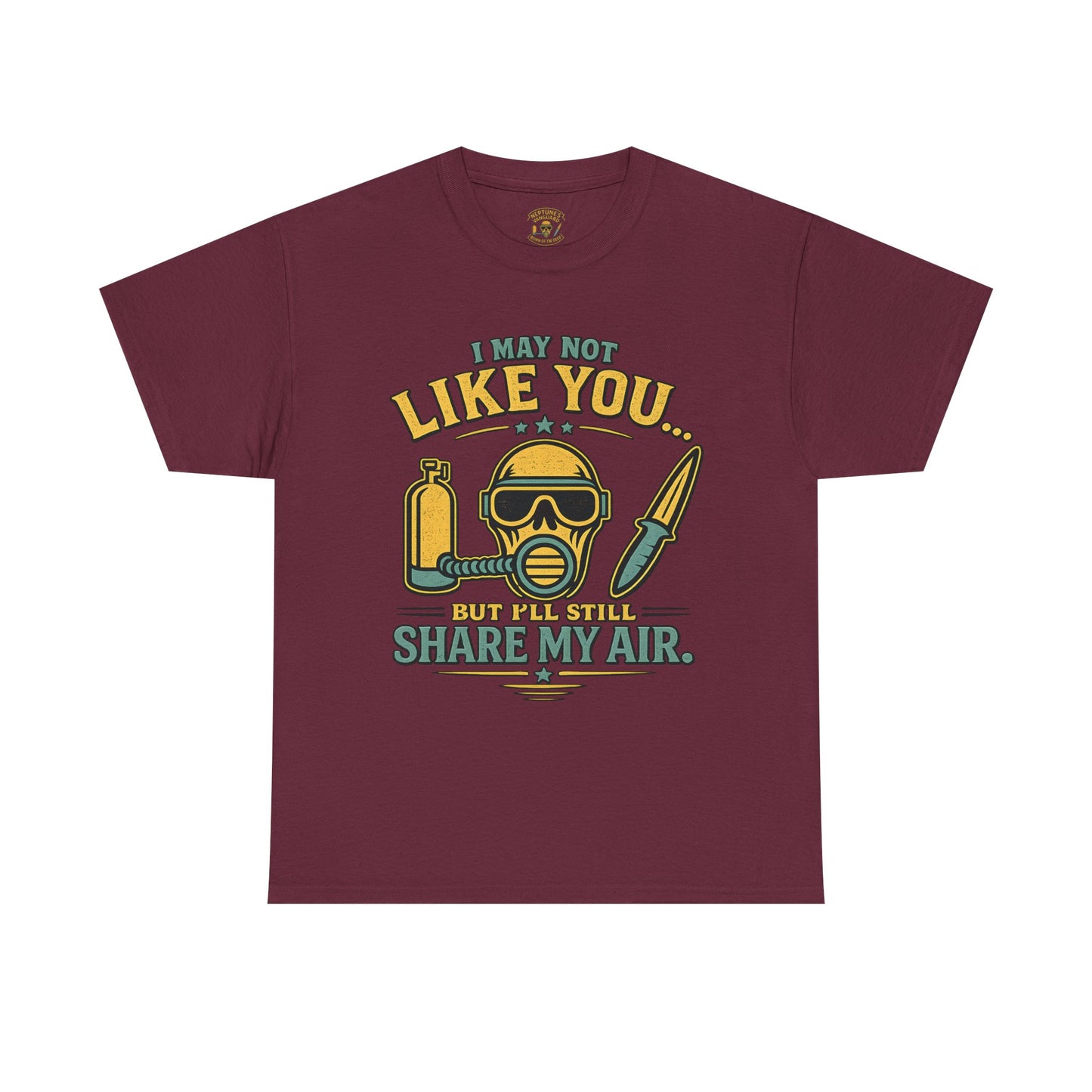 I May Not Like You But I’ll Still Share My Air | Funny Scuba Diver T Shirt