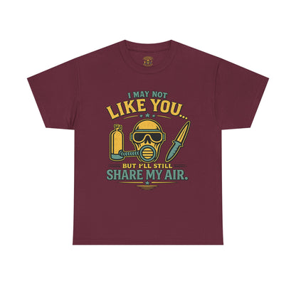 I May Not Like You But I’ll Still Share My Air | Funny Scuba Diver T Shirt