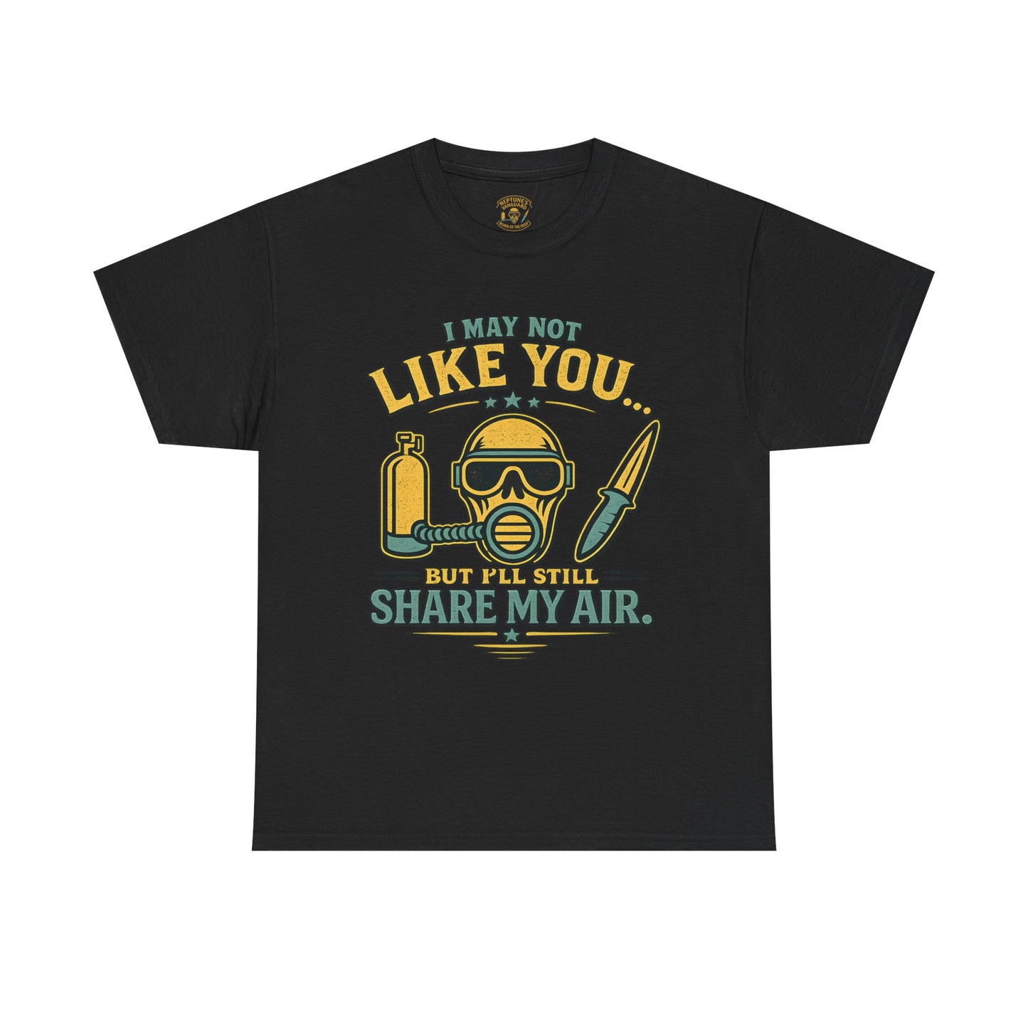 I May Not Like You But I’ll Still Share My Air | Funny Scuba Diver T Shirt