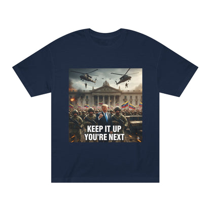 Graphic Tee "Keep It Up You're Next"