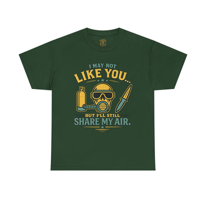I May Not Like You But I’ll Still Share My Air | Funny Scuba Diver T Shirt