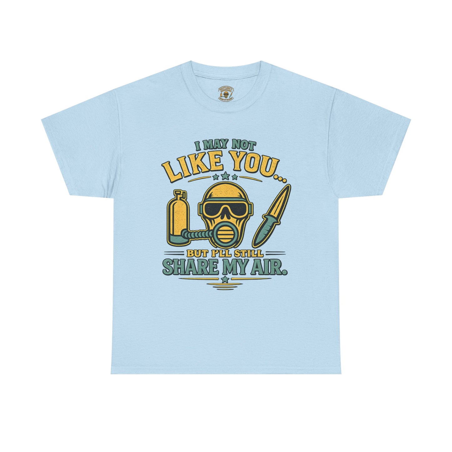 I May Not Like You But I’ll Still Share My Air | Funny Scuba Diver T Shirt