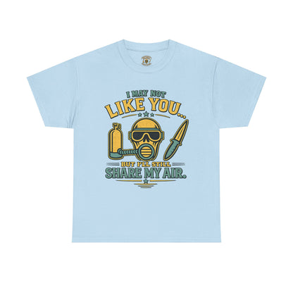I May Not Like You But I’ll Still Share My Air | Funny Scuba Diver T Shirt