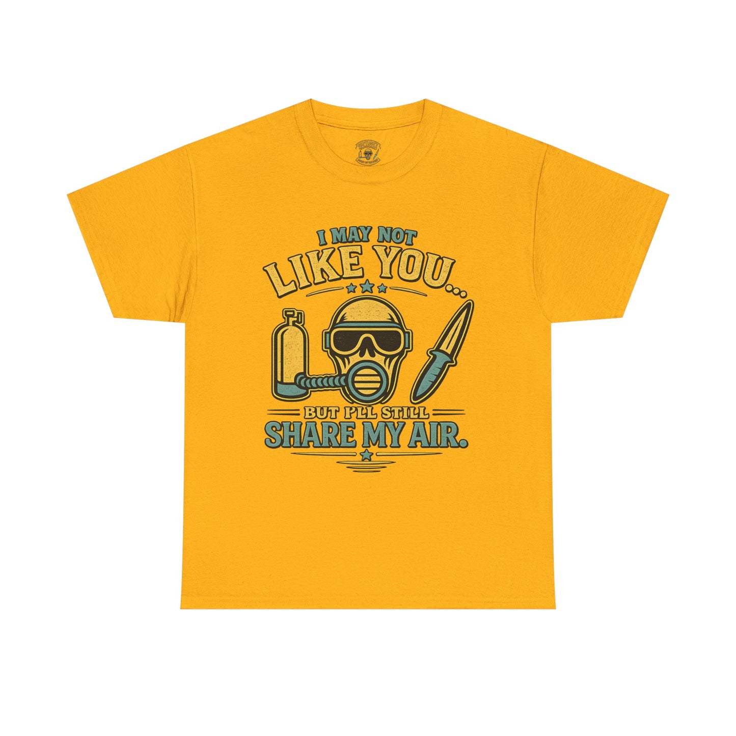 I May Not Like You But I’ll Still Share My Air | Funny Scuba Diver T Shirt